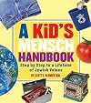 A Kid's Mensch Handbook: Step By Step To A Lifetime Of Jewish Values