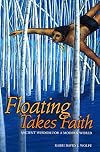 Floating Takes Faith: Ancient Wisdom For A Modern World