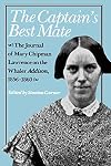 The Captain's Best Mate: The Journal of Mary Chipman Lawrence on the Whaler Addison, 1856-1860
