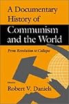 A Documentary History of Communism and the World: From Revolution to Collapse