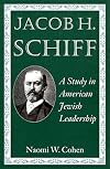 Jacob H. Schiff: A Study in American Jewish Leadership