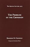 The Problem of the Criterion (The Aquinas Lecture, 1973)