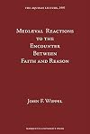 Medieval Reactions to the Encounter Between Faith and Reason (Aquinas Lecture)