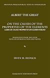 Albert The Great On the Causes of the Properties of the Elements: Liber De Causis Proprietatium Elementorum (Mediaeval Philosophical Texts in Translation)