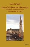 Small-town Martyrs and Murderers: Religious Revolution and Counterrevolution in Western France, 1774-1914 (Marquette Stu
