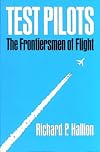 TEST PILOTS : The Frontiersmen of Flight