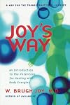 Joy's Way, A Map for the Transformational Journey: An Introduction to the Potentials for Healing with Body Energies