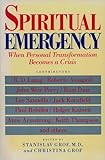 Spiritual Emergency When Personal Transformation Becomes A Crisis