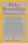 Paths Beyond Ego: The Transpersonal VIsion