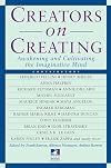 Creators on creating : awakening and cultivating the imaginative mind
