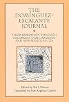 The Dominguez Escalante Journal: Their Expedition Through Colorado Utah Arizona and New Mexico in 1776