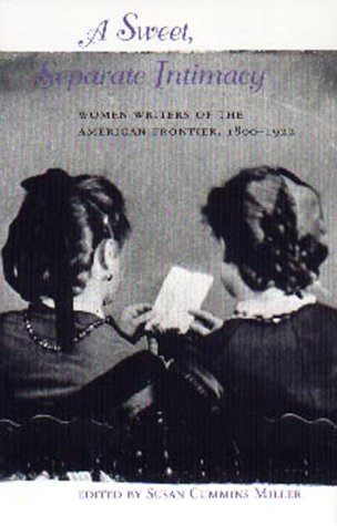 A Sweet, Separate Intimacy: Women Writers of the American Frontier, 1800-1922 book cover