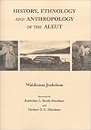 History Ethnology & Anthropology Of Aleutian (Anthropology of Pacific North America Series)