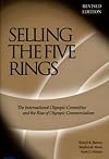 Selling the five rings : the International Olympic Committee and the rise of Olympic commercialism
