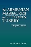 The Armenian Massacres in Ottoman Turkey: A Disputed Genocide (Utah Series in Turkish and Islamic Stud)