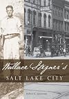 Wallace Stegners Salt Lake City