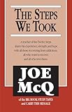 The Steps We Took A Teacher Of The Twelve Steps Shares His Experience Strength And Hope With All Those Recovering From Addictions All Who Want T