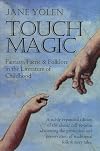 Touch Magic: Fantasy, Faerie & Folklore in the Literature of Childhood