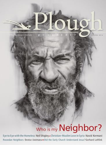 Plough Quarterly No. 8: Who Is My Neighbor book cover