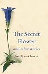 The Secret Flower and Other Stories