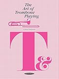 The Art Of Trombone Playing
