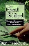 The Hand on My Scalpel: Humorous & Heartbreaking Stories from a Jungle Operating Room