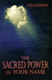 The Sacred Power In Your Name