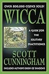 Wicca: A Guide for the Solitary Practitioner (Includes Author's Book of Shadows) - Scott Cunningham
