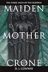 Maiden, Mother, Crone: The Myth & Reality of the Triple Goddess