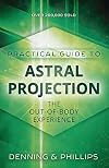 Practical Guide to Astral Projection
