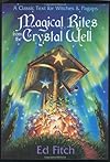 Magical Rites from the Crystal Well (Llewellyn's Practical Magick) - Ed Fitch