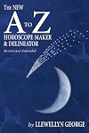 The New A to Z Horoscope Maker and Delineator (Revised and Expanded)