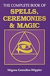 The Complete Book of Spells, Ceremonies & Magic (Llewellyns Sourcebook Series) - Migene González-Wippler