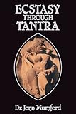 Ecstasy Through Tantra Llewellyns Tantra And Sexual Arts Series