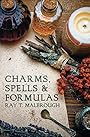 Charms, Spells, and Formulas - Ray T. Malbrough