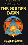The Golden Dawn: The Original Account of the Teachings, Rites & Ceremonies of the Hermetic Order (Llewellyn's Golden Dawn Series) - Israel Regardie