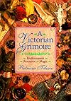 A Victorian Grimoire: Romance - Enchantment - Magic - Patricia Telesco