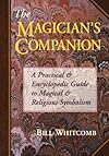 The Magician's Companion: A Practical and Encyclopedic Guide to Magical and Religious Symbolism (Llewellyn's High Magick Series) - Bill Whitcomb