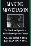 Making Mondragón: The Growth and Dynamics of the Worker Cooperative Complex
