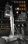 Under the Stars: Essays on Labor Relations in Arts and Entertainment (ILR Press Books)