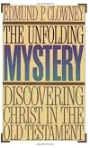 The Unfolding Mystery: Discovering Christ in the Old Testament