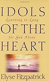 Idols Of The Heart Learning To Long For God Alone