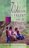 Will My Children Go to Heaven?: Hope and Help for Believing Parents