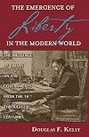 The Emergence of Liberty in the Modern World: The Influence of Calvin on Five Governments from the 16th Through 18th Centuries