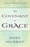 The Covenant of Grace: A Biblico-Theological Study (Biblical & Theological Studies)