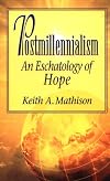 Postmillennialism: An Eschatology of Hope