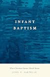 What Christian Parents Should Know About Infant Baptism