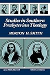 Studies in Southern Presbyterian theology