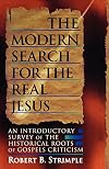 The Modern Search for the Real Jesus: An Introductory Survey of the Historical Roots of Gospel Criticism
