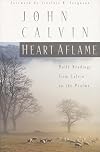 Heart Aflame: Daily Readings from Calvin on the Psalms